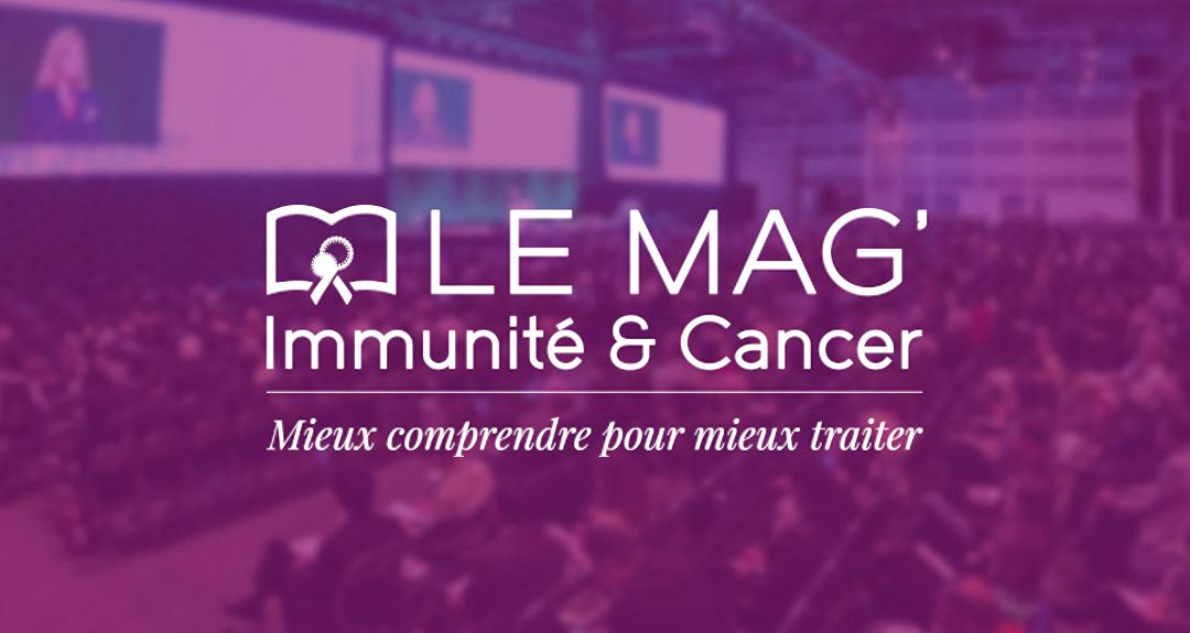 LE MAG’ Immunité & Cancer